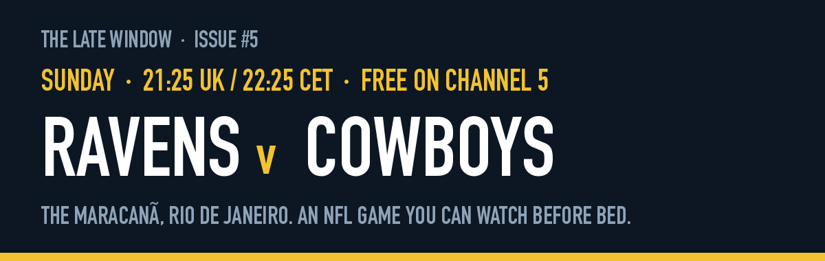 Sunday 21:25 UK, free on Channel 5: Ravens v Cowboys at the Maracanã, Rio de Janeiro